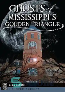 دانلود کتاب Ghosts of Mississippi’s Golden Triangle – ارواح مثلث طلایی می سی سی پی 