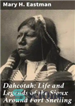 دانلود کتاب Dahcotah: Life and Legends of the Sioux Around Fort Snelling – داکوتا: زندگی و افسانه‌های سیوکس در اطراف...