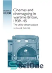 دانلود کتاب Cinemas and cinemagoing in wartime Britain, 193945: The utility dream palace – سینما و سینما در زمان جنگ...