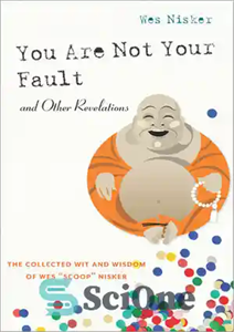 دانلود کتاب You Are Not Your Fault and Other Revelations: The Collected Wit and Wisdom of Wes Scoop Nisker –... 