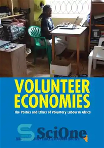 دانلود کتاب Volunteer Economies: The Politics and Ethics of Voluntary Labour in Africa – اقتصادهای داوطلب: سیاست و اخلاق کار...