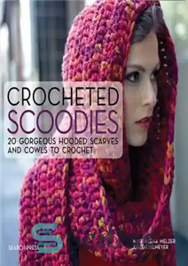 دانلود کتاب Crocheted Scoodies 20 Gorgeous Hooded Scarves and Cowls to Crochet اسکودی های قلاب بافی روسری کلاه 
