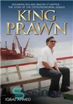 دانلود کتاب King Prawn–Dreaming Big and Making It Happen: The Story of the Entreprenurial Genius – شاه میگو – رویاهای...