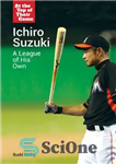 دانلود کتاب Ichiro Suzuki: A League of His Own – ایچیرو سوزوکی: لیگی از خودش