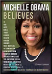 دانلود کتاب Michelle Obama Believes–Michelle Obama Quotes and Believes: Know better who believes ‘Courage Can Be Contagious’ – میشل اوباما...