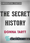 دانلود کتاب The Secret History: A Novel by Donna Tartt | Conversation Starters – تاریخ مخفی: رمانی از دونا تارت...