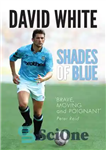 دانلود کتاب Shades of Blue: The Life of a Manchester City Legend and the Story that Shook Football – سایه...