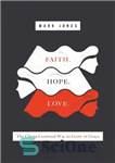 دانلود کتاب Faith. Hope. Love.: The Christ-Centered Way to Grow in Grace – ایمان. امید. عشق.: راه مسیح محور برای...