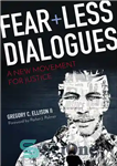 دانلود کتاب Fearless Dialogues: A New Movement for Justice – گفتگوهای بی باک: جنبشی جدید برای عدالت
