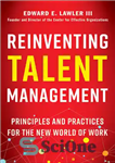 دانلود کتاب Reinventing Talent Management: Principles and Practices for the New World of Work – اختراع مجدد مدیریت استعدادها: اصول...