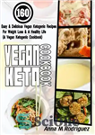 دانلود کتاب Vegan Keto Cookbook: 160 Easy & Delicious Vegan Ketogenic Recipes For Weight Loss & A Healthy Life (A...