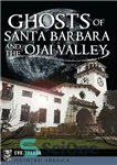 دانلود کتاب Ghosts of Santa Barbara and the Ojai Valley – ارواح سانتا باربارا و دره اوجای