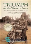 دانلود کتاب Triumph on the Western Front: Diary of a Despatch Rider with the ANZACs 1915-1919 – پیروزی در جبهه...