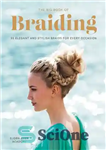 دانلود کتاب The Big Book of Braiding: 55 Elegant and Stylish Braids for Every Occasion – The Big Book of...