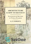 دانلود کتاب Architecture and How to Sketch It: Illustrated by Sketches of Typical Examples – معماری و نحوه ترسیم آن:...