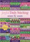 دانلود کتاب Joyful Daily Stitching Seam by Sea: Complete Guide to 500 Embroidery-Stitch Combinations, Perfect for Crazy Quilting – دوخت...