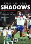 دانلود کتاب Out of the Shadows: The Story of the 1982 England World Cup Team – خارج از سایه ها:...