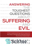 دانلود کتاب Answering the Toughest Questions About Suffering and Evil – پاسخ به سخت ترین سوالات در مورد رنج و...