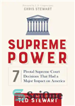 دانلود کتاب Supreme Power: 7 Pivotal Supreme Court Decisions That Had a Major Impact on America – قدرت عالی: 7...