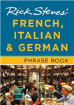 دانلود کتاب Rick Steves’ French, Italian & German Phrase Book – کتاب عبارات فرانسوی، ایتالیایی و آلمانی ریک استیو