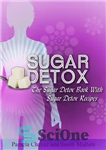 دانلود کتاب Sugar Detox: The Sugar Detox Book with Sugar Detox Recipes – Sugar Detox: The Sugar Detox Book with...