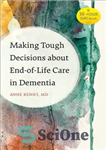 دانلود کتاب Making Tough Decisions about End-of-Life Care in Dementia – اتخاذ تصمیمات سخت در مورد مراقبت از پایان زندگی...