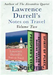 دانلود کتاب Lawrence Durrell’s Notes on Travel Volume Two: Prospero’s Cell, Reflections a Marine Venus, and Spirit of Place... 