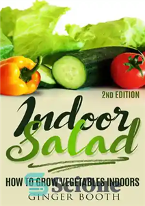 دانلود کتاب Indoor Salad: How to Grow Vegetables Indoors – سالاد داخلی: چگونه سبزیجات را در خانه پرورش دهیم