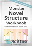 دانلود کتاب The Monster Novel Structure Workbook: How to Plot Without Getting Stuck – کتاب کار ساختار رمان هیولا: چگونه...