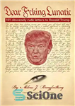 دانلود کتاب Dear F*cking Lunatic: 101 Obscenely Rude Letters to Donald Trump – دیوونه جنجالی عزیز: 101 نامه وقیحانه به...