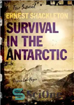 دانلود کتاب Ernest Shackleton: Survival in the Antarctic – ارنست شاکلتون: بقا در قطب جنوب