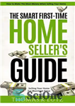 دانلود کتاب The Smart First-Time Home Seller’s Guide: How to Make Most Money When Selling Your راهنمای... 