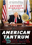 دانلود کتاب American Tantrum: The Donald J. Trump Presidential Archives – خشم آمریکایی: آرشیو ریاست جمهوری دونالد جی ترامپ