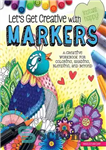 دانلود کتاب Let’s Get Creative with Markers: A Creative Workbook for Coloring, Shading, Blending, and Beyond – بیایید با نشانگرها...