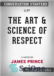 دانلود کتاب The Art & Science of Respect–A Memoir by James Prince | Conversation Starters – هنر و علم احترام...