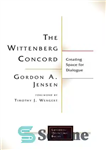 دانلود کتاب The Wittenberg Concord: Creating Space for Dialogue – کنکورد ویتنبرگ: ایجاد فضایی برای گفتگو