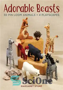 دانلود کتاب Adorable Beasts: 30 Pin Loom Animals4 Playscapes – جانوران شایان ستایش: 30 پین لوم حیوانات  ... 