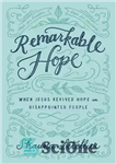 دانلود کتاب Remarkable Hope: When Jesus Revived Hope in Disappointed People – امید قابل توجه: هنگامی که عیسی امید را...