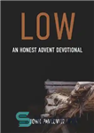 دانلود کتاب Low: An Honest Advent Devotional – کم: یک عبادت ظهور صادقانه