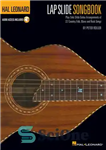 دانلود کتاب Hal Leonard Lap Slide Songbook: Play Solo Slide Guitar Arrangements of 22 Country, Folk, Blues and Rock Songs...