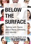 دانلود کتاب Below the Surface: Talking with Teens about Race, Ethnicity, and Identity – زیر سطح: گفتگو با نوجوانان در...