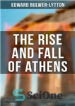 دانلود کتاب The Rise and Fall of Athens – ظهور و سقوط آتن