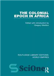 دانلود کتاب The Colonial Epoch in Africa – دوران استعمار در آفریقا