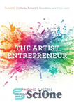 دانلود کتاب The Artist Entrepreneur: Finding Success in a New Arts Economy – کارآفرین هنرمند: یافتن موفقیت در اقتصاد هنرهای...