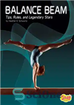 دانلود کتاب Balance Beam: Tips, Rules, and Legendary Stars – پرتو تعادل: نکات، قوانین، و ستاره های افسانه ای
