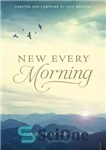 دانلود کتاب New Every Morning: 365 Days of Worship – هر صبح جدید: 365 روز عبادت