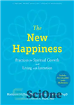 دانلود کتاب The New Happiness: Practices for Spiritual Growth and Living with Intention – شادی جدید: تمرین هایی برای رشد...