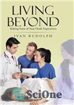 دانلود کتاب Living Beyond: Making Sense of Near Death Experiences – Living Beyond: ایجاد حس تجربه های نزدیک به مرگ