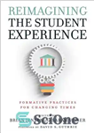 دانلود کتاب Reimagining the Student Experience: Formative Practices for Changing Times – تجسم مجدد تجربه دانش آموزی: تمرین های شکل...