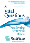 دانلود کتاب 3 Vital Questions: Transforming Workplace Drama – 3 سوال حیاتی: تغییر درام در محل کار